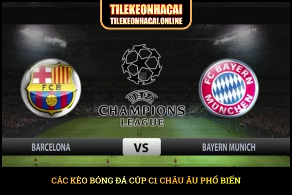 Các kèo bóng đá Cúp C1 Châu Âu phổ biến