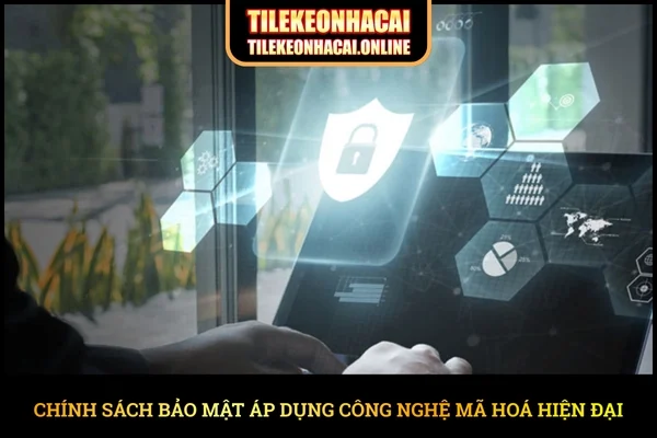 Chính sách bảo mật áp dụng công nghệ mã hoá hiện đại