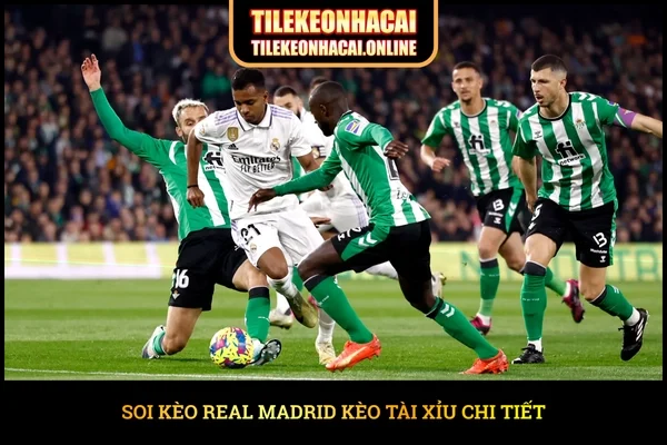 Soi kèo Real Madrid kèo tài xỉu chi tiết