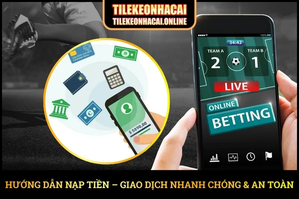 Hướng Dẫn Nạp Tiền – Giao Dịch Nhanh Chóng & An Toàn
