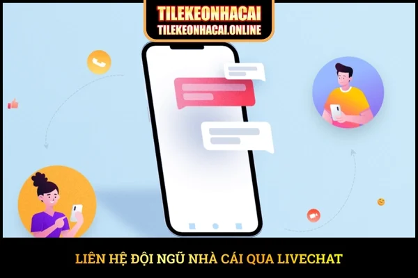 Liên hệ đội ngũ nhà cái qua Livechat