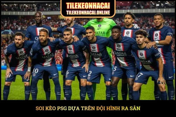 Soi kèo PSG dựa trên đội hình ra sân