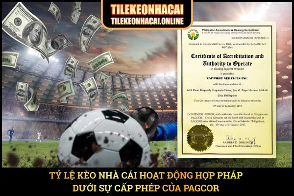 Tỷ Lệ Kèo Nhà Cái hoạt động hợp pháp dưới sự cấp phép của PAGCOR 