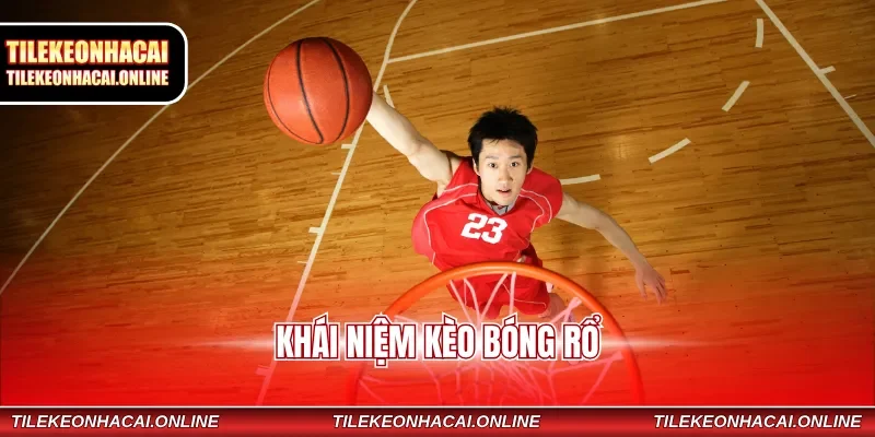 Khái niệm kèo bóng rổ