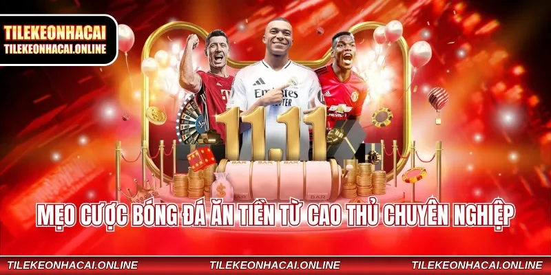 Mẹo cược bóng đá ăn tiền từ cao thủ chuyên nghiệp