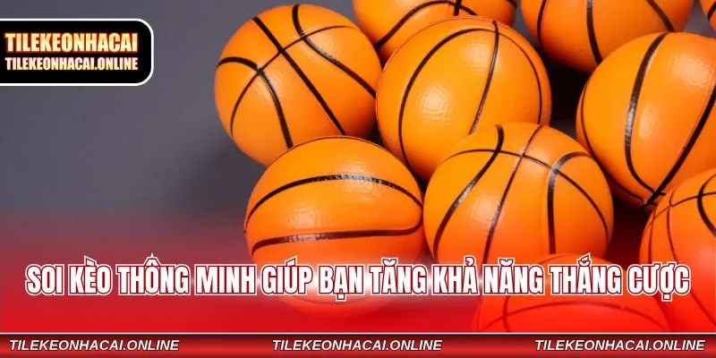Soi kèo thông minh giúp bạn tăng khả năng thắng cược